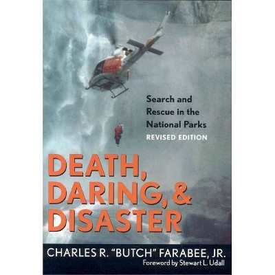 Death, Daring, and Disaster - by  Charles R Butch Farabee Jr (Paperback)