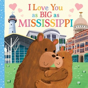 I Love You as Big as Mississippi - by  Rose Rossner (Board Book) - 1 of 1