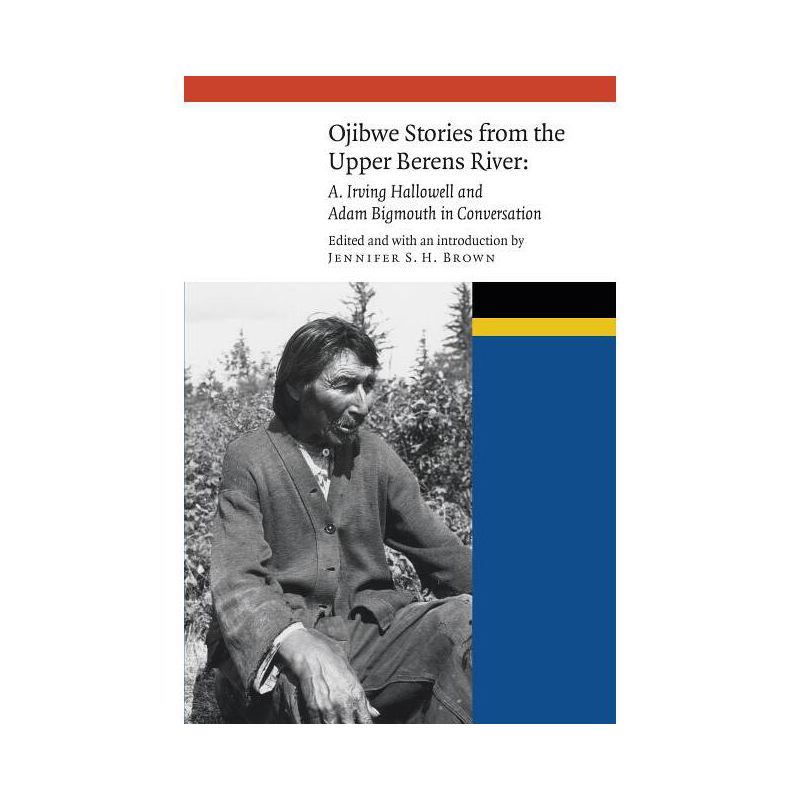 Ojibwe Stories from the Upper Berens River - (New Visions in Native American and Indigenous Studies) by  Jennifer S H Brown (Hardcover), 1 of 2
