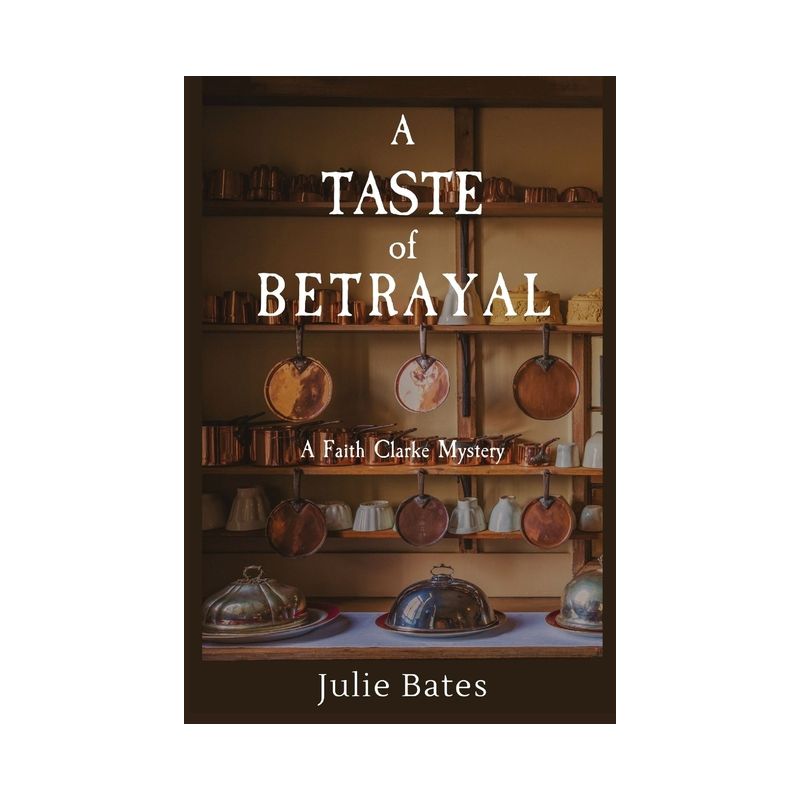 A Taste of Betrayal - (A Faith Clarke Mystery) by  Julie Bates (Paperback), 1 of 2