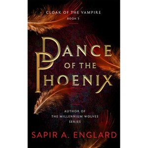 Dance of the Phoenix - (Cloak of the Vampire) by  Sapir A Englard (Paperback) - 1 of 1