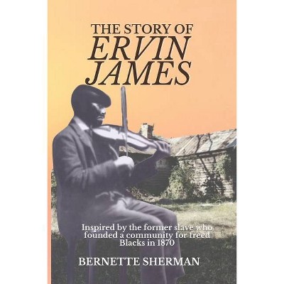 The Story of Ervin James - by  Bernette Sherman (Paperback)