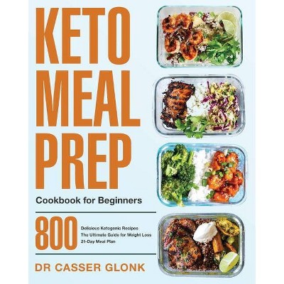 Keto Meal Prep Cookbook for Beginners - by  Casser Glonk (Paperback)