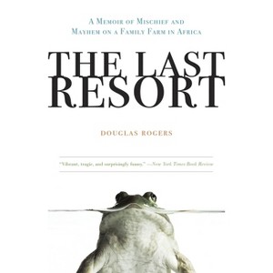 The Last Resort - by  Douglas Rogers (Paperback) - 1 of 1