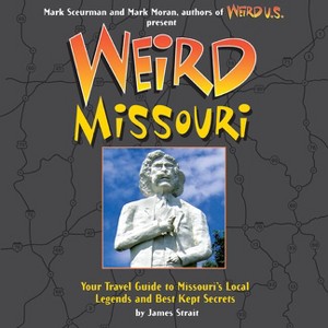 Weird Missouri - by  James Strait (Hardcover) - 1 of 1