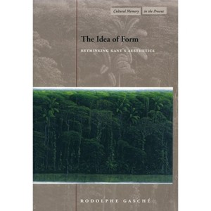 The Idea of Form - (Cultural Memory in the Present) by  Rodolphe Gasche (Hardcover) - 1 of 1