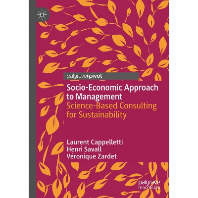 Socio-Economic Approach to Management - by  Laurent Cappelletti & Henri Savall & Véronique Zardet (Hardcover)