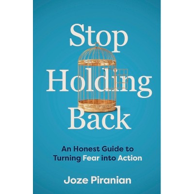 Stop Holding Back - by  Joze Piranian (Paperback)