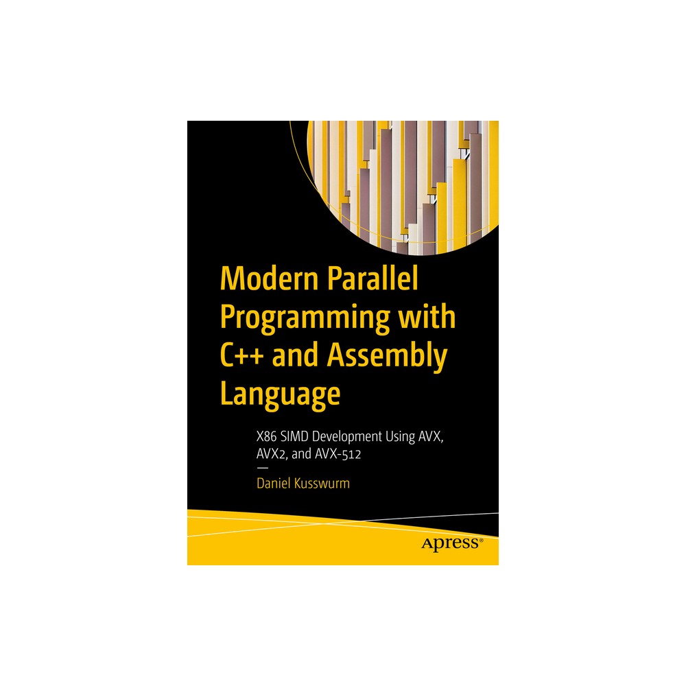 Modern Parallel Programming with C++ and Assembly Language - by Daniel Kusswurm (Paperback)