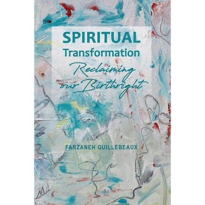 Spiritual Transformation - by  Farzaneh Guillebeaux (Paperback)