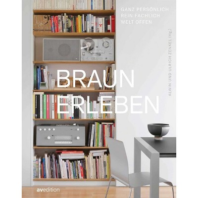 Braun Erleben (Experience Braun) - by  Alwin Zenkel & Ulrich Zenkel (Hardcover)