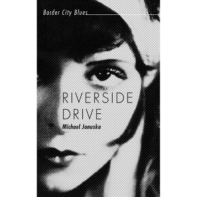 Riverside Drive - (Border City Blues) by  Michael Januska (Paperback)
