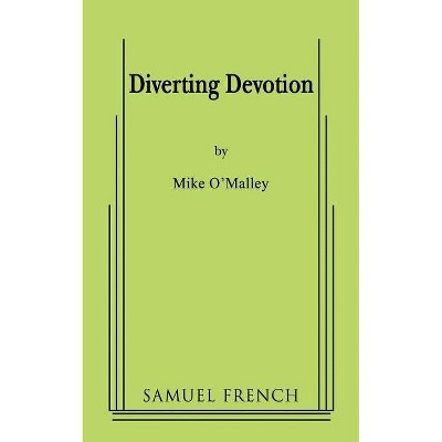 Diverting Devotion - by  Mike O'Malley (Paperback)
