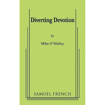 Diverting Devotion - by  Mike O'Malley (Paperback)