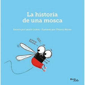 La Historia de Una Mosca / The Story of a Fly - by  Laurie Cohen (Hardcover) - 1 of 1