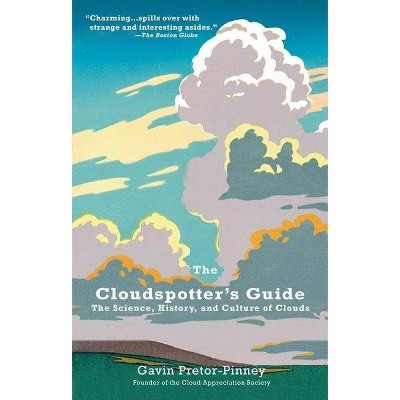 The Cloudspotter's Guide - by  Gavin Pretor-Pinney (Paperback)