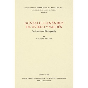 Gonzalo Fernández de Oviedo Y Valdés - (North Carolina Studies in the Romance Languages and Literatu) by  Daymond Turner (Paperback) - 1 of 1