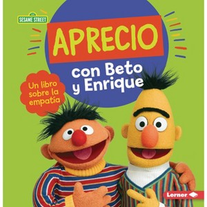 Aprecio Con Beto Y Enrique (Caring with Bert and Ernie) - (Guías de Personajes de Sesame Street (R) en Español (Sesame Street (R) Character Guides)) - 1 of 1