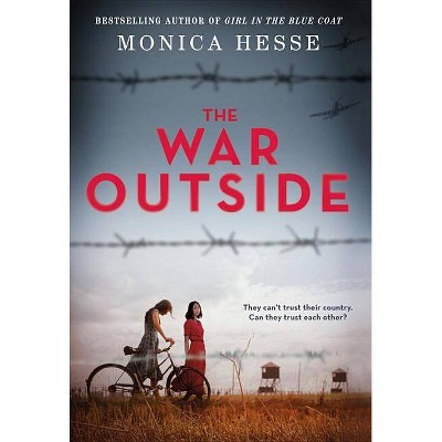 War Outside -  by Monica Hesse (Hardcover)