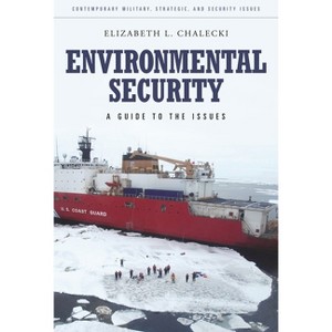 Environmental Security - (Contemporary Military, Strategic, and Security Issues) by  Elizabeth Chalecki (Hardcover) - 1 of 1