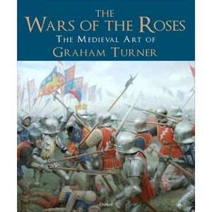 The Wars of the Roses - by  Graham Turner (Hardcover) - 1 of 1