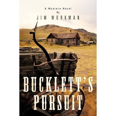 Bucklett's Pursuit - by  Jim Workman (Paperback)