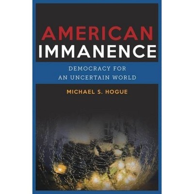 American Immanence - (Insurrections: Critical Studies in Religion, Politics, and C) by  Michael S Hogue (Paperback)