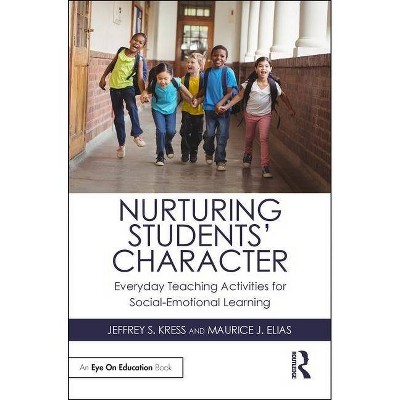 Nurturing Students' Character - by  Jeffrey S Kress & Maurice J Elias (Paperback)