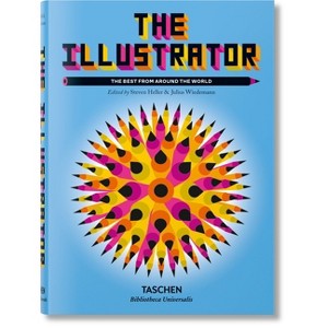 The Illustrator. the Best from Around the World - by  Julius Wiedemann & Steven Heller (Hardcover) - 1 of 1