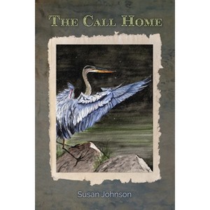 The Call Home - by  Susan Johnson (Paperback) - 1 of 1