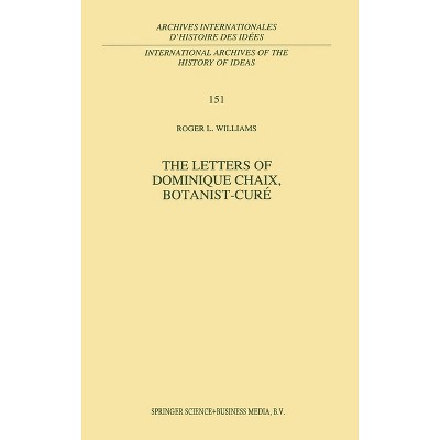 The Letters of Dominique Chaix, Botanist-Cura(c) - (Archives Internationales D'Histoire Des Idees =) (Hardcover)