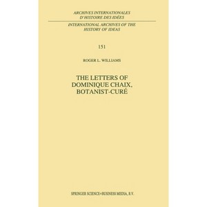 The Letters of Dominique Chaix, Botanist-Cura(c) - (Archives Internationales D'Histoire Des Idees =) (Hardcover) - 1 of 1