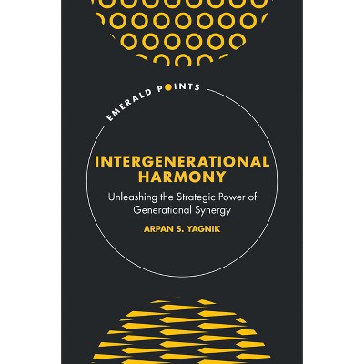Intergenerational Harmony - (Emerald Points) by  Arpan S Yagnik (Hardcover)