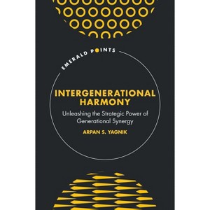 Intergenerational Harmony - (Emerald Points) by  Arpan S Yagnik (Hardcover) - 1 of 1