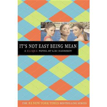 It's Not Easy Being Mean - (Clique) by  Lisi Harrison (Paperback)