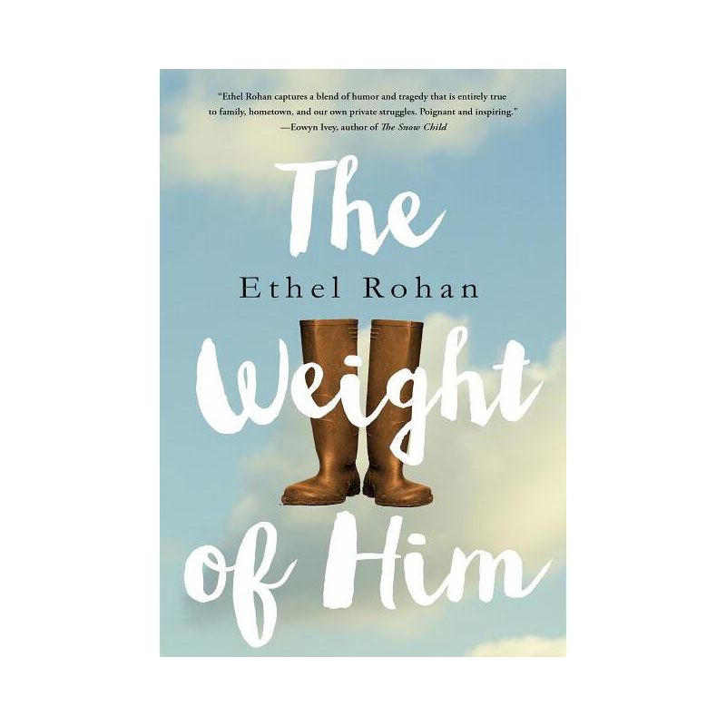 The Weight of Him - by  Ethel Rohan (Hardcover), 1 of 2