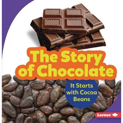 The Story of Chocolate - (Step by Step) by  Robin Nelson (Paperback)