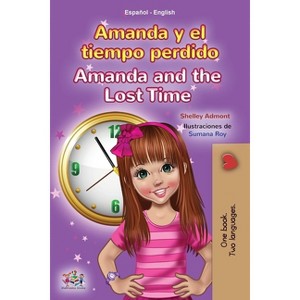 Amanda and the Lost Time (Spanish English Bilingual Book for Kids) - (Spanish English Bilingual Collection) by  Shelley Admont & Kidkiddos Books - 1 of 1