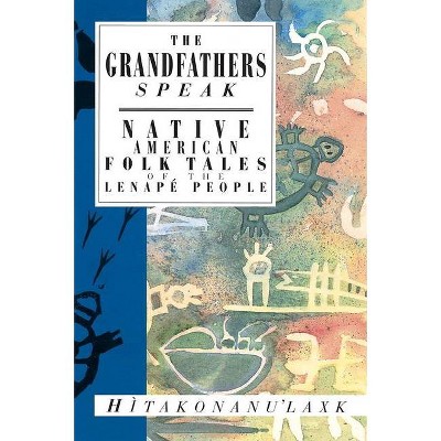 The Grandfathers Speak - (International Folk Tale) (Paperback)