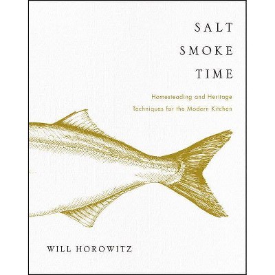 Salt Smoke Time - by  Will Horowitz & Marisa Dobson & Julie Horowitz (Hardcover)