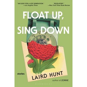 Float Up, Sing Down - by Laird Hunt - 1 of 1