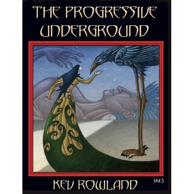 The Progressive Underground Volume Three - by  Kev Rowland (Paperback)