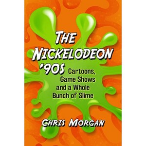 The Nickelodeon '90s - by  Chris Morgan (Paperback) - 1 of 1