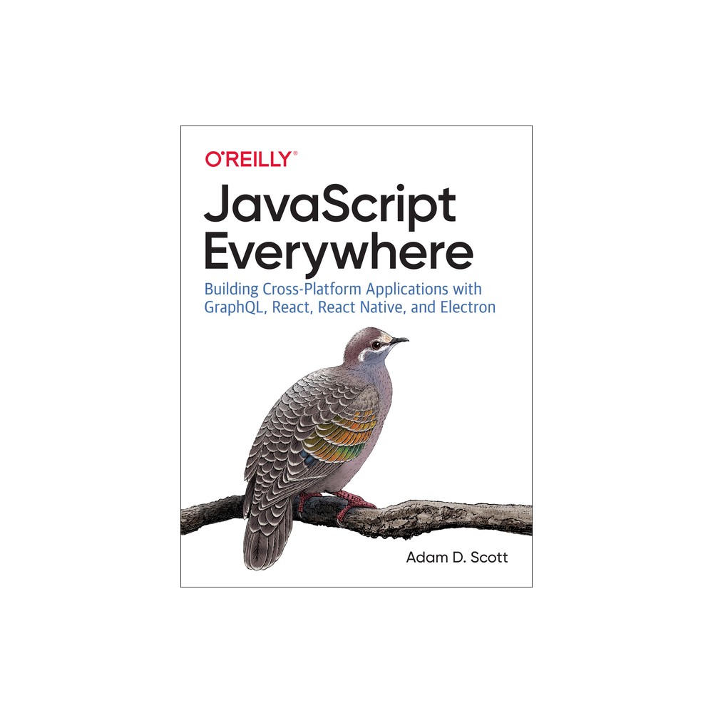 JavaScript Everywhere - by Adam D Scott (Paperback)