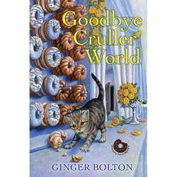 Goodbye Cruller World - (Deputy Donut Mystery) by  Ginger Bolton (Paperback)