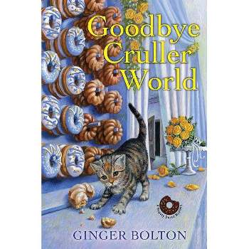 Goodbye Cruller World - (Deputy Donut Mystery) by  Ginger Bolton (Paperback)