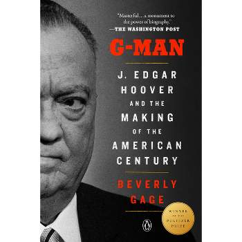 G-Man (Pulitzer Prize Winner) - by  Beverly Gage (Paperback)