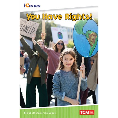 You Have Rights! - (Icivics) by  Elizabeth Anderson Lopez (Paperback)