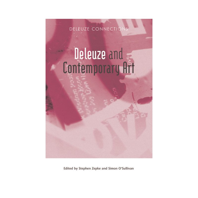 Deleuze and Contemporary Art - (Deleuze Connections) by  Stephen Zepke & Simon O'Sullivan (Paperback), 1 of 2