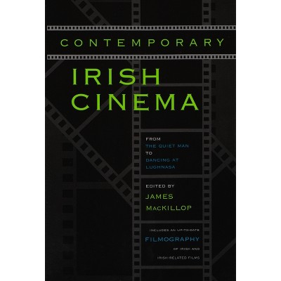 Contemporary Irish Cinema - (Irish Studies) by  James MacKillop (Paperback)